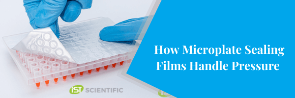 How Microplate Sealing Films Handle Pressure